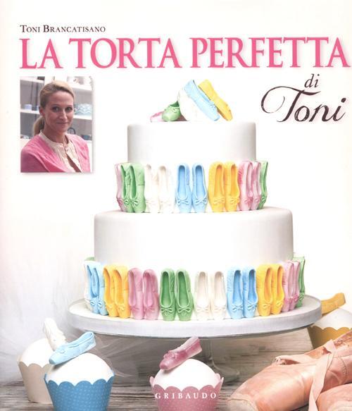 La Torta Perfetta Di Toni