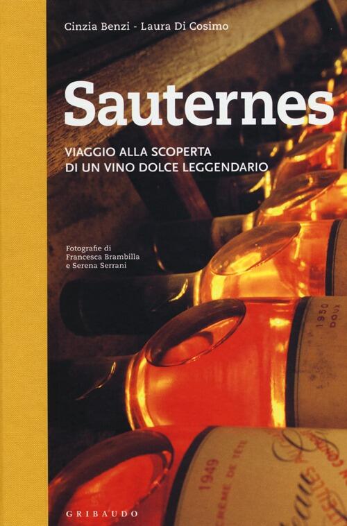 Sauternes. Viaggio Alla Scoperta Di Un Vino Dolce Leggendario