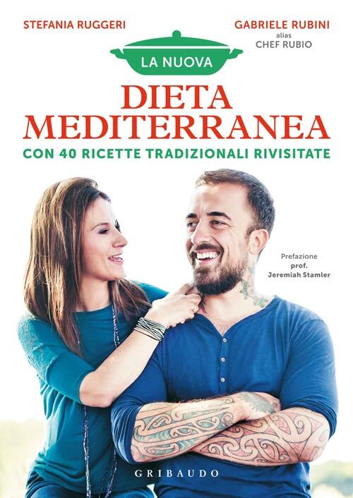 La Nuova Dieta Mediterranea. Con 40 Ricette Tradizionali Rivisitate