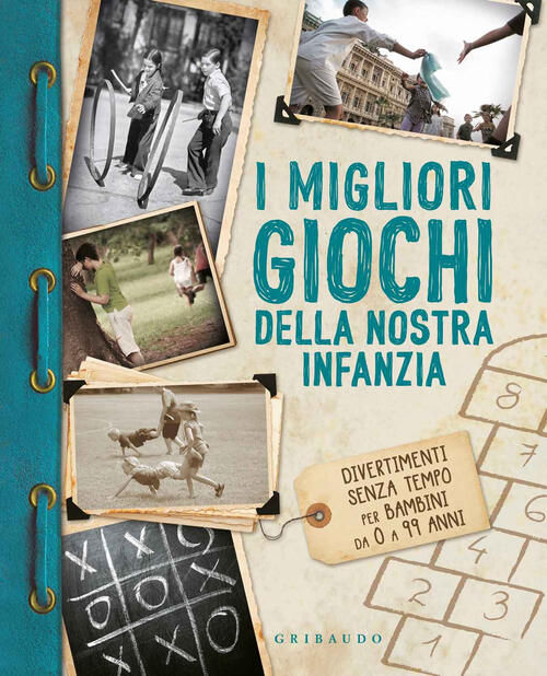 I Migliori Giochi Della Nostra Infanzia. Divertimenti Senza Tempo Per Bambini