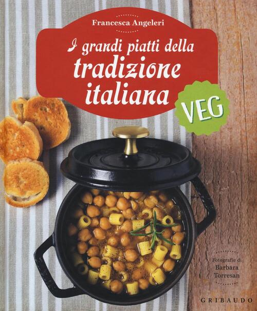 I Grandi Piatti Della Tradizione Italiana Veg