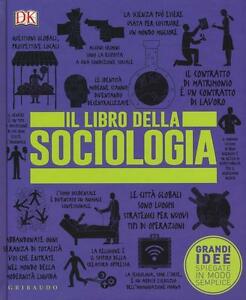 Il Libro Della Sociologia. Grandi Idee Spiegate In Modo Semplice Bruna Rotunno