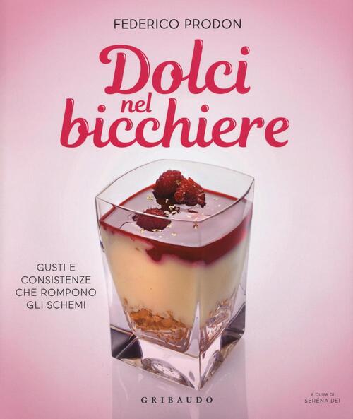 Dolci Nel Bicchiere. Gusti E Consistenze Che Rompono Gli Schemi