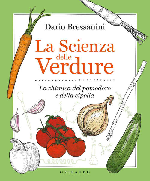 La Scienza Delle Verdure. La Chimica Del Pomodoro E Della Cipolla Dario Bressa