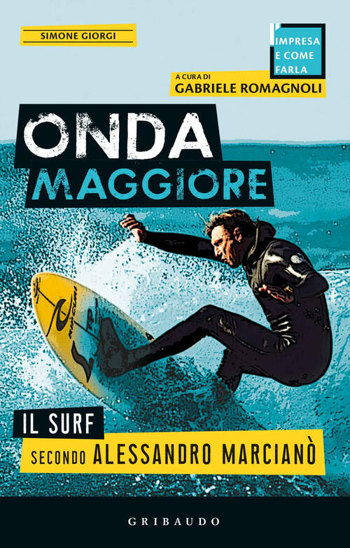 Onda Maggiore. Il Surf Secondo Alessandro Marciano Simone Giorgi Gribaudo 2020