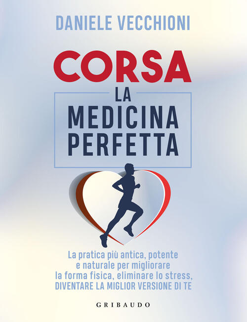 Corsa. La Medicina Perfetta Daniele Vecchioni Gribaudo 2022