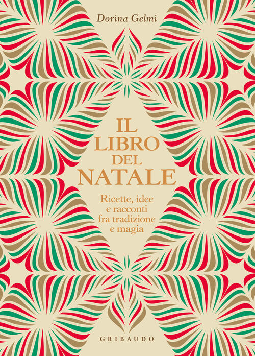 Il Libro Del Natale. Ricette, Idee E Racconti Fra Tradizione E Magia Dorina Ge