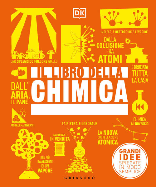 Il Libro Della Chimica. Grandi Idee Spiegate In Modo Semplice Gribaudo 2023