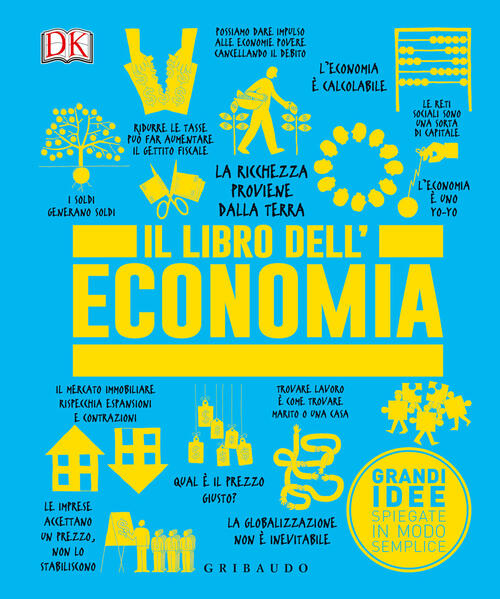 Il Libro Dell'economia. Grandi Idee Spiegate In Modo Semplice Gribaudo 2023