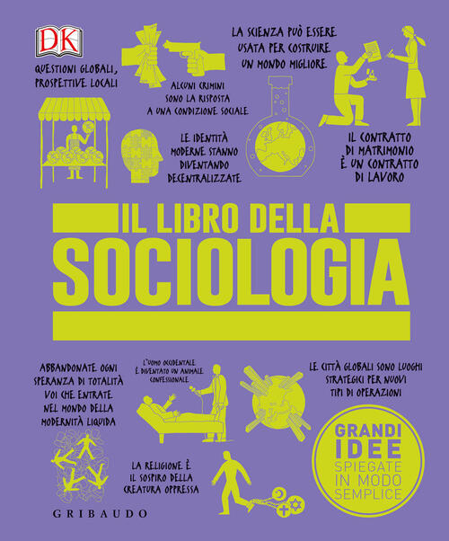 Il Libro Della Sociologia. Grandi Idee Spiegate In Modo Semplice Gribaudo 2023