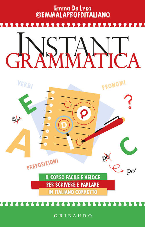 Instant Grammatica. Il Corso Facile E Veloce Per Scrivere E Parlare Italiano C