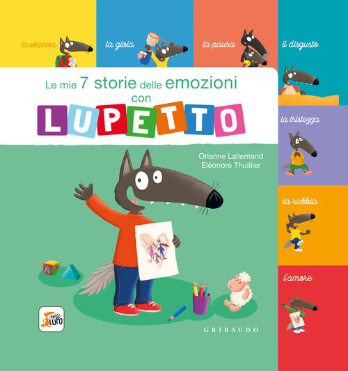 Le Mie 7 Storie Delle Emozioni Con Lupetto. Amico Lupo. Ediz. A Colori Orianne