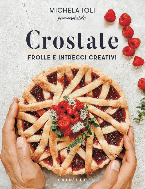 Crostate. Frolle E Intrecci Creativi. Ediz. Illustrata Michela Ioli Gribaudo 2