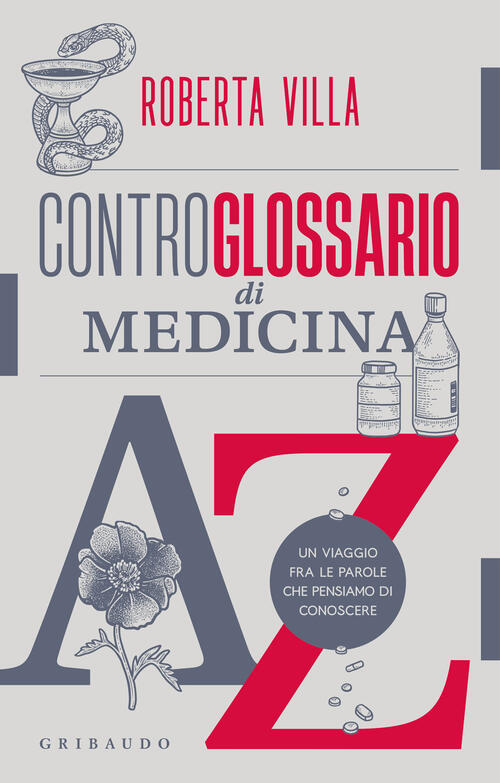 Controglossario Di Medicina. Un Viaggio Fra Le Parole Che Pensiamo Di Conoscer