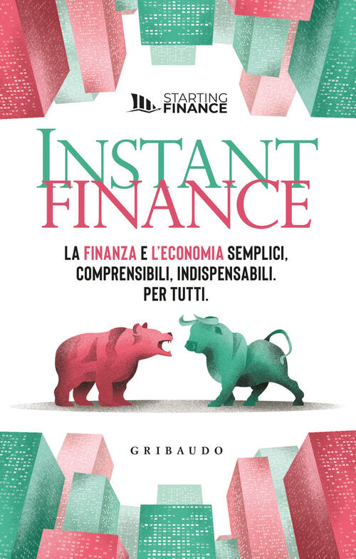 Instant Finance. La Finanza E L'economia Semplici, Comprensibili, Indispensabi