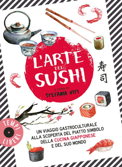 L'arte Del Sushi. Un Viaggio Gastroculturale Alla Scoperta Di Un Piatto Simbolo Della Cultura Giappo