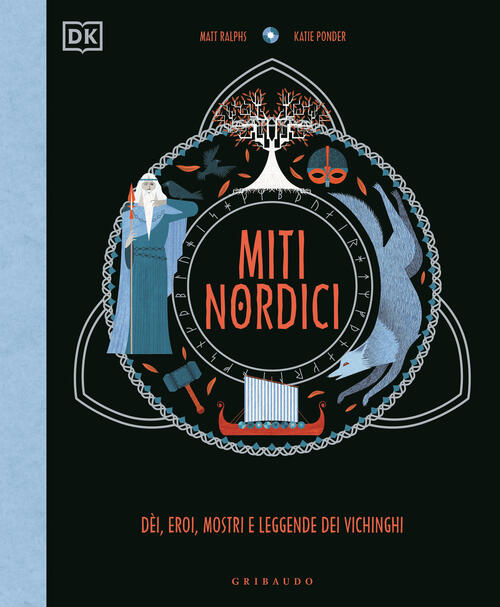 Miti Nordici. Dei, Eroi, Mostri E Leggende Dei Vichinghi Matt Ralphs Gribaudo