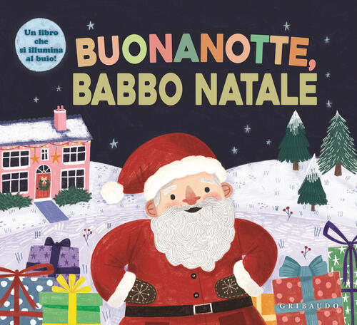 Buonanotte, Babbo Natale. Ediz. A Colori Gribaudo 2023