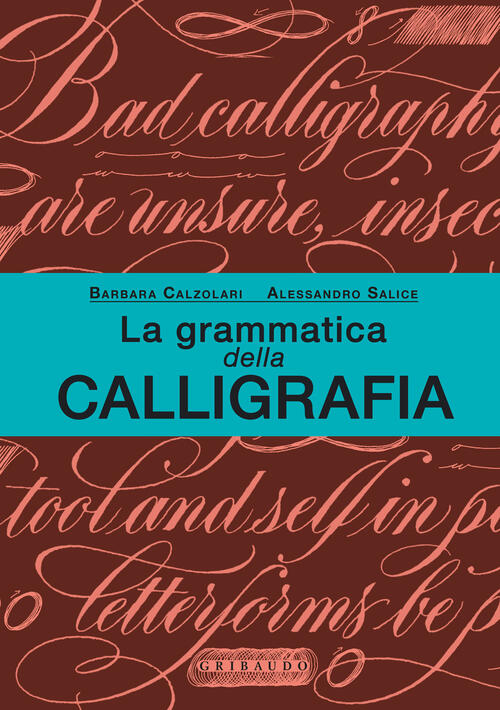 La Grammatica Della Calligrafia Alessandro Salice Gribaudo 2023