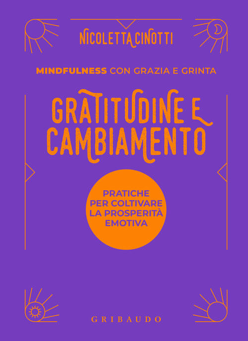 Gratitudine E Cambiamento. Mindfulness Con Grazia E Grinta Nicoletta Cinotti G