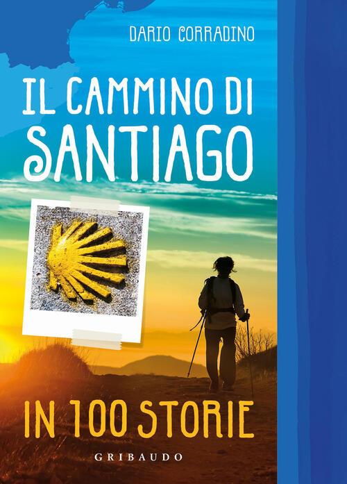 Il Cammino Di Santiago In 100 Storie Dario Corradino Gribaudo 2024