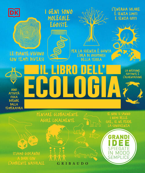 Il Libro Dell'ecologia. Grandi Idee Spiegate In Modo Semplice Gribaudo 2024