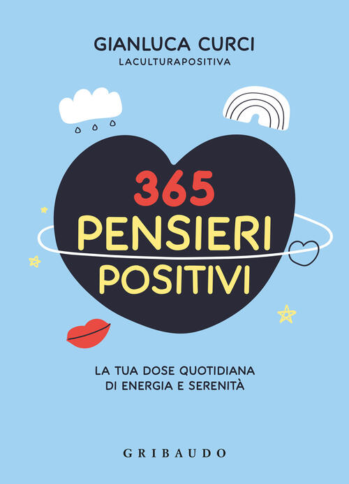 365 Pensieri Positivi. La Tua Dose Quotidiana Di Energia E Serenita Gianluca C