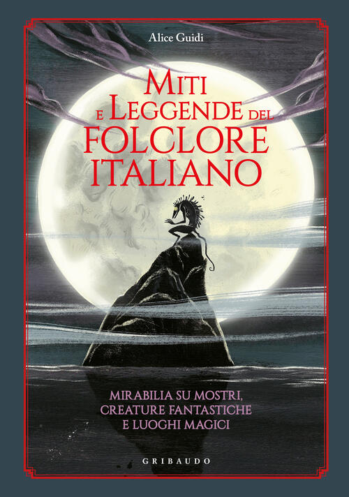 Miti E Leggende Del Folclore Italiano. Mirabilia Su Mostri, Creature Fantastic