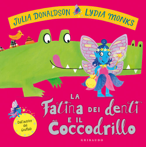 La Fatina Dei Denti E Il Coccodrillo Julia Donaldson Gribaudo 2024