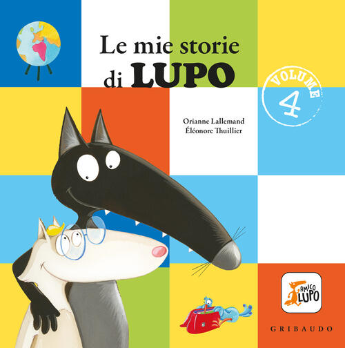 Le Mie Storie Di Lupo. Amico Lupo. Vol. 4 Orianne Lallemand Gribaudo 2024