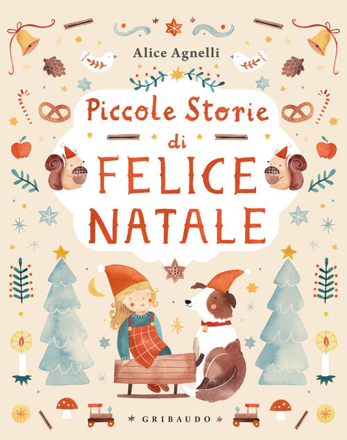 Piccole Storie Di Felice Natale Alice Agnelli Gribaudo 2024