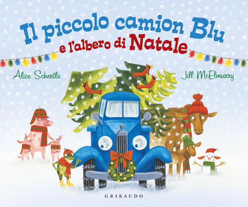 Il Piccolo Camion Blu E L'albero Di Natale Schertle Alice Gribaudo 2024