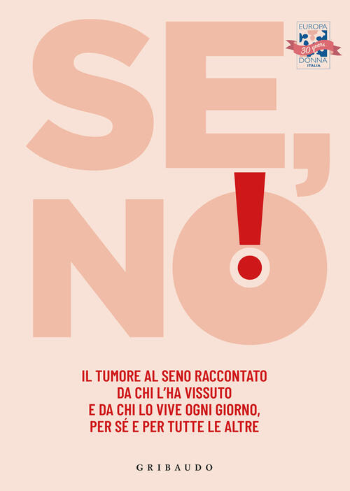 Se, No! Il Tumore Al Seno Raccontato Da Chi L'ha Vissuto E Lo Vive Ogni Giorno