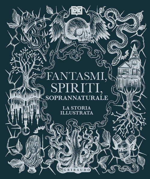 Fantasmi, Spiriti, Soprannaturale. La Storia Illustrata Gribaudo 2024