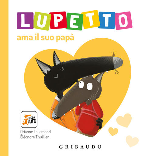 Lupetto Ama Il Suo Papa. Amico Lupo Orianne Lallemand Gribaudo 2024