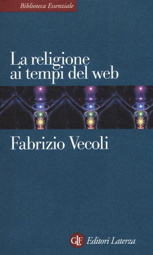 La Religione Ai Tempi Del Web Fabrizio Vecoli Laterza 2013