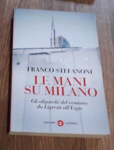 Le Mani Su Milano. Gli Oligarchi Del Cemento Da Ligresti All'expo