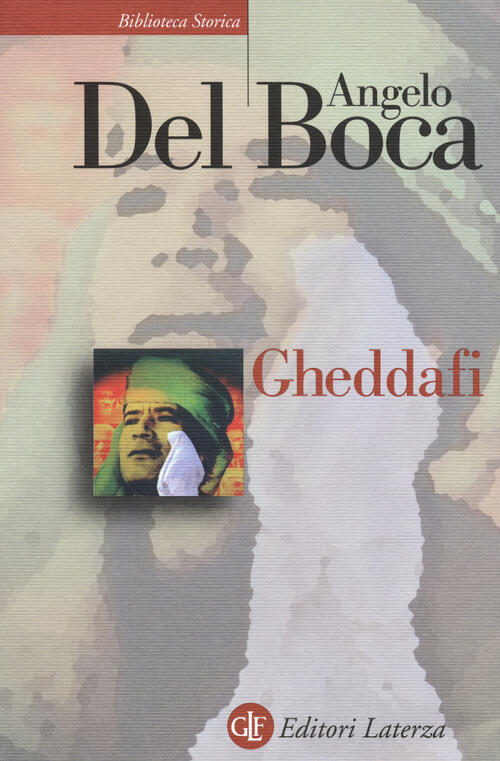 Gheddafi. Una Sfida Dal Deserto Angelo Del Boca Laterza 2014