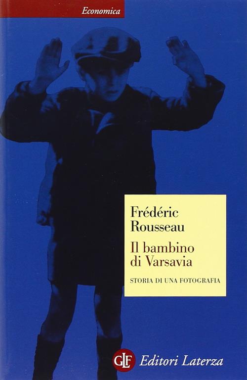 Il Bambino Di Varsavia. Storia Di Una Fotografia