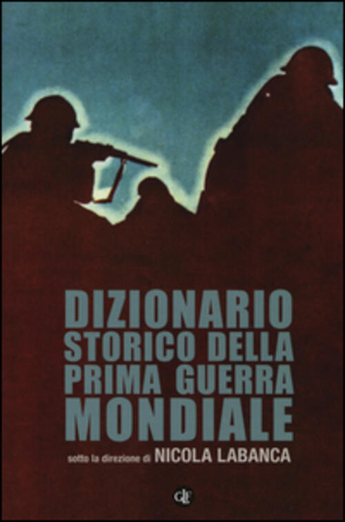 Dizionario Storico Della Prima Guerra Mondiale Nicola Labanca Laterza 2014