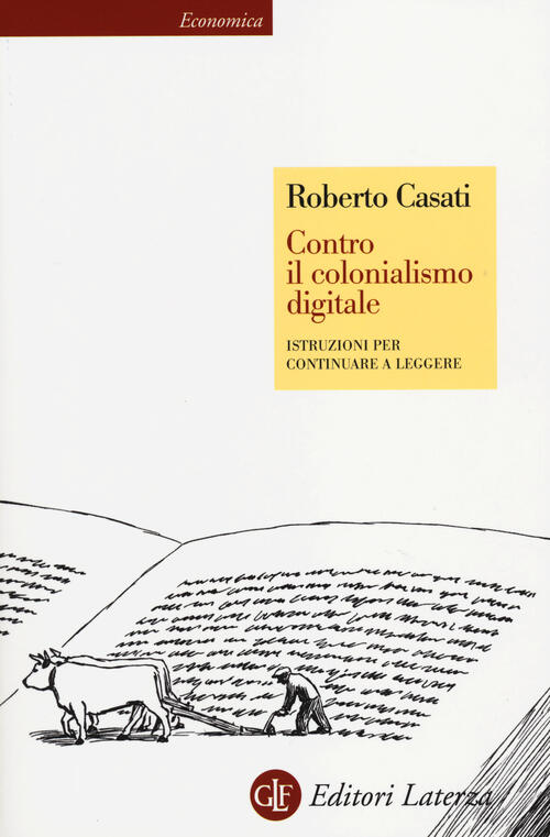 Contro Il Colonialismo Digitale. Istruzioni Per Continuare A Leggere