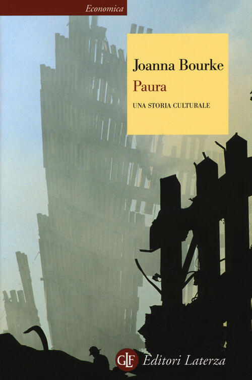 Paura. Una Storia Culturale Joanna Bourke Laterza 2015