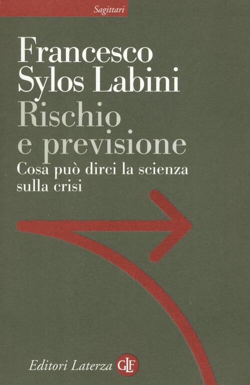 Rischio E Previsione. Cosa Puo Dirci La Scienza Sulla Crisi