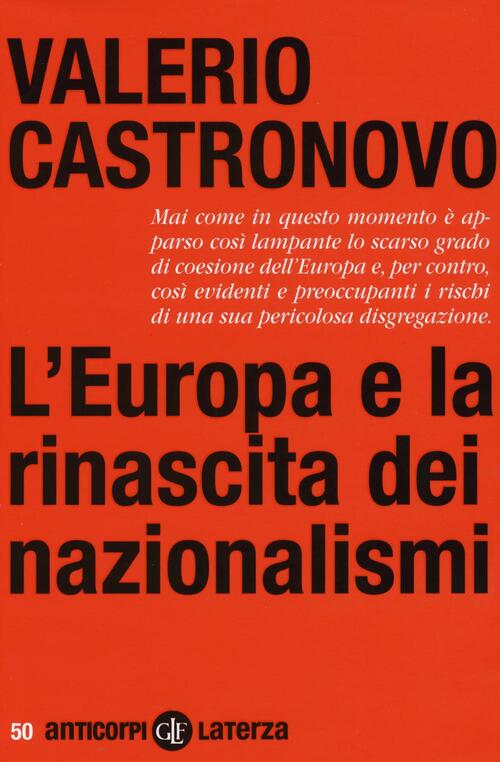 L' Europa E La Rinascita Dei Nazionalismi Valerio Castronovo Laterza 2016