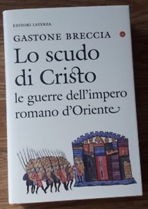 Lo Scudo Di Cristo. Le Guerre Dell'impero Romano D'oriente