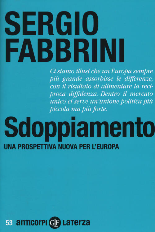 Sdoppiamento. Una Prospettiva Nuova Per L'europa Sergio Fabbrini Laterza 2017