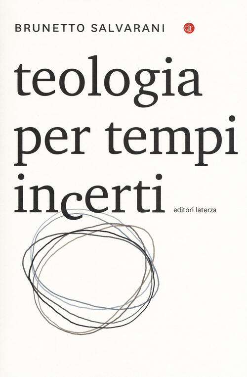 Teologia Per Tempi Incerti Brunetto Salvarani Laterza 2018