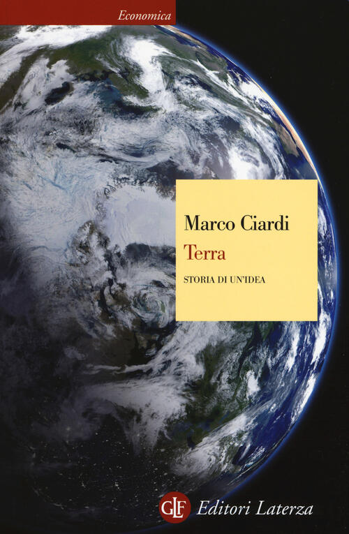 Terra. Storia Di Un'idea Marco Ciardi Laterza 2017