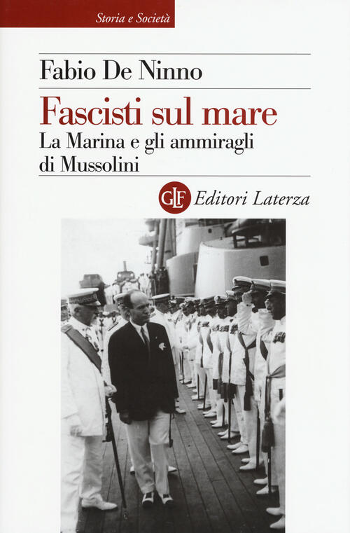 Fascisti Sul Mare. La Marina E Gli Ammiragli Di Mussolini Fabio De Ninno Later