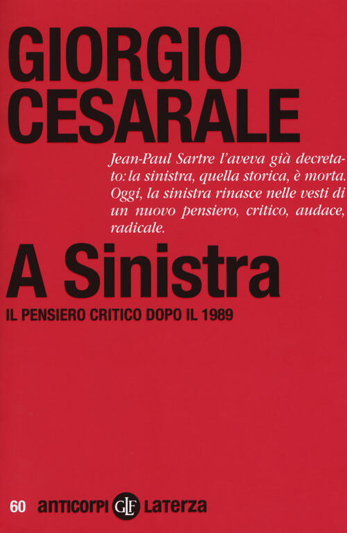 A Sinistra. Il Pensiero Critico Dopo Il 1989 Giorgio Cesarale Laterza 2019